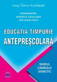 Educația timpurie antepreșcolară - Paperback brosat - Horațiu Catalano, Ion Albulescu