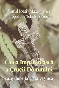 Calea împărătească a Crucii Domnului care duce la viața veșnică - Paperback brosat