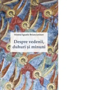 Despre vedenii, duhuri si minuni