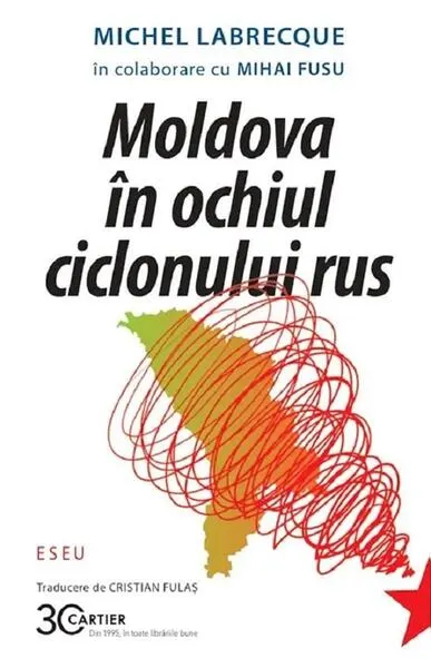 Moldova în ochiul ciclonului rus - Paperback brosat - Michel Labrecque