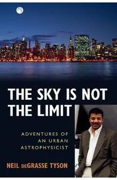 The Sky Is Not the Limit: Adventures of an Urban Astrophysicist