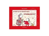 Ai fost și tu odată mică, străbunico - Hardcover - Erika Bartos
