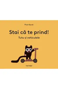 Stai ca te prind! Tutu si vehiculele