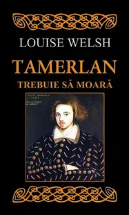 Tamerlan trebuie să moară - Paperback brosat - Louise Welsh