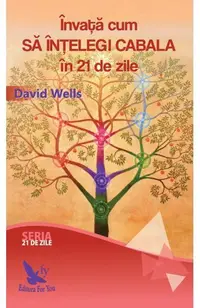 Învață cum să înțelegi Cabala în 21 de zile - Paperback brosat - David Wells