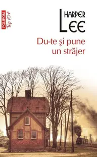 Du-te şi pune un străjer - Paperback brosat - Harper Lee