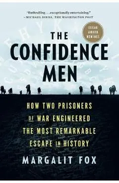 The Confidence Men: How Two Prisoners of War Engineered the Most Remarkable Escape in History