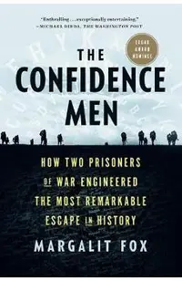 The Confidence Men: How Two Prisoners of War Engineered the Most Remarkable Escape in History