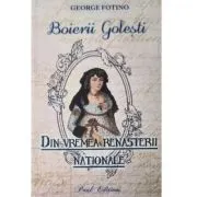 Boierii Golesti. Din vremea Renasterii nationale