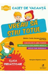 Caiet de vacanta - Clasa Pregatitoare - Vreau sa stiu totul