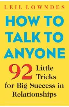 How to Talk to Anyone: 92 Little Tricks for Big Success in Relationships