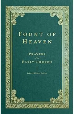 Fount of Heaven: Prayers of the Early Church