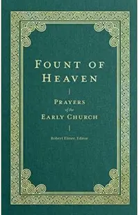 Fount of Heaven: Prayers of the Early Church