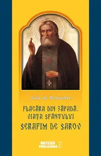 Flacăra din zăpada. Viața Sfântului Serafim de Sarov - Paperback brosat - Julia Beausobre