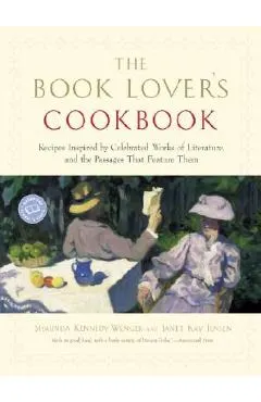 The Book Lover's Cookbook: Recipes Inspired by Celebrated Works of Literature, and the Passages That Feature Them
