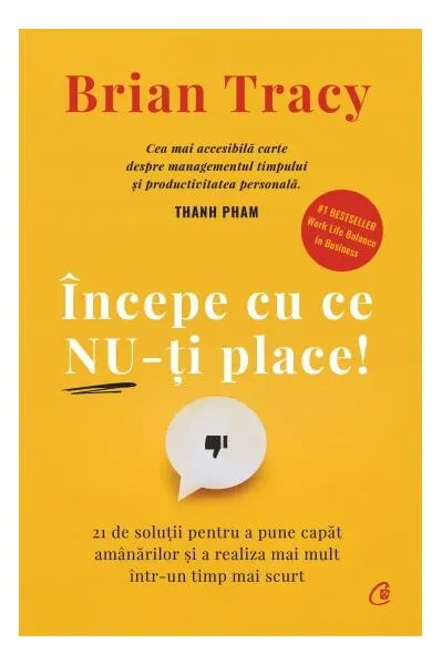 Începe cu ce nu-ţi place - Hardcover - Brian Tracy