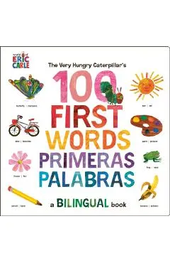 The Very Hungry Caterpillar's First 100 Words / Primeras 100 Palabras: A Spanish-English Bilingual Book