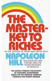 The Master-Key to Riches: The World-Famous Philosophy of Personal Achievement Based on the Andrew Carnegie Formula for Money-Making