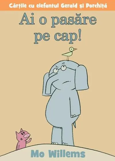 Ai o pasăre pe cap! - Hardcover - Mo Willems