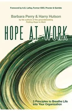 Hope at Work: 5 Principles to Breathe Life into Your Organization