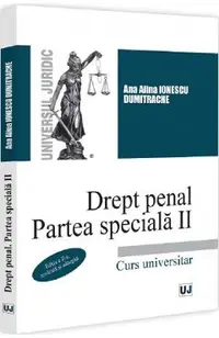 Drept penal. Partea speciala II. Curs universitar Ed.2