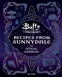 Buffy the Vampire Slayer: Recipes from Sunnydale