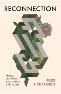 Reconnection: Fixing Our Broken Relationship with Nature