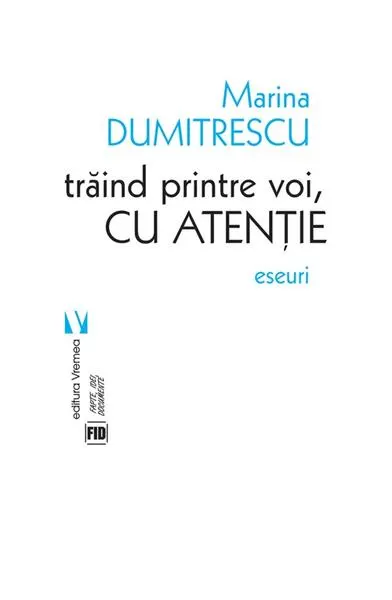 Trăind printre voi, cu atenție - Paperback brosat - Marina Dumitrescu