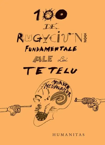 100 de rugăciuni fundamentale ale lui Tetelu - Paperback brosat - Dragoş Muşat