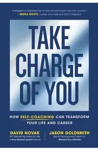 Take Charge of You: How Self Coaching Can Transform Your Life and Career