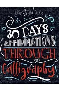 Calligraphy Workbook with Affirmations: Daily Hand Lettering of Mindful Affirmations and Maintaining a Modern Calligraphy Copybook