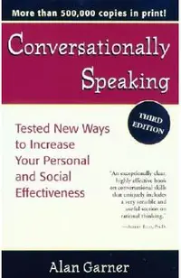 Conversationally Speaking: Tested New Ways to Increase Your Personal and Social Effectiveness