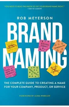 Brand Naming: The Complete Guide to Creating a Name for Your Company, Product, or Service
