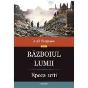 Razboiul Lumii. Epoca urii