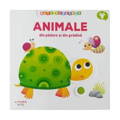 Mișc și descopăr. Animale din pădure și din grădină - Hardcover - ***