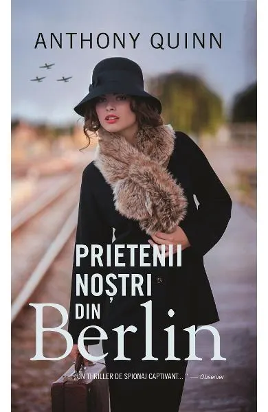 Prietenii noștri din Berlin - Paperback brosat - Anthony Quinn, John Grisham