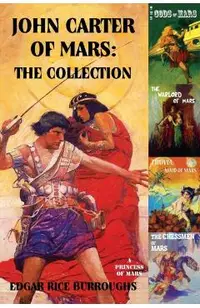 John Carter of Mars: The Collection - A Princess of Mars; The Gods of Mars; The Warlord of Mars; Thuvia, Maid of Mars; The Chessmen of Mars