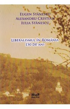 Liberalismul in Romania. 150 de ani