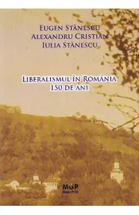 Liberalismul in Romania. 150 de ani