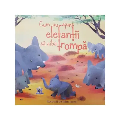 Cum au ajuns elefanții să aibă trompă - Paperback brosat - Rudyard Kipling