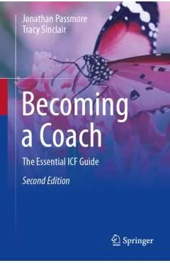Becoming a Coach: The Essential Icf Guide
