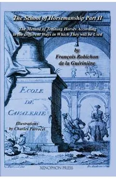 Ecole de Cavalerie: Part II (School of Horsemanship) by de la Gueriniere