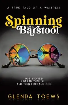 Spinning on a Barstool: A True Tale of a Waitress
