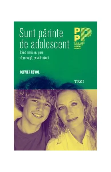 Sunt părinte de adolescent. Când nimic nu pare să meargă, există soluţii - Paperback brosat - Olivier Revol