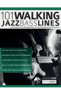 101 Walking Jazz Bass Lines: Learn to Build & Play Walking Basslines on Every Essential Jazz Chord Sequence