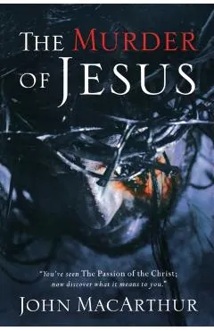 The Murder of Jesus: A Study of How Jesus Died
