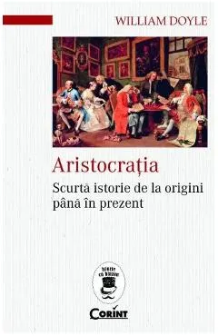Aristocratia. Scurta istorie de la origini pana in prezent