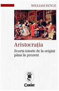 Aristocratia. Scurta istorie de la origini pana in prezent