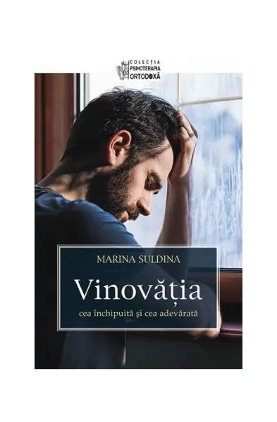 Vinovăţia - cea închipuită şi cea adevărată - Paperback brosat - Marina Suldina