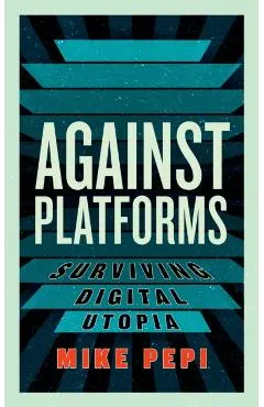 Against Platforms
